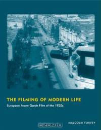 The Filming of Modern Life: European Avant-Garde Film of the 1920s