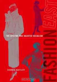 FASHIONEAST: The Spectre that Haunted Socialism
