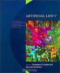 Artificial Life V: Proceedings of the Fifth International Workshop on the Synthesis and Simulation of Living Systems (Complex Adaptive Systems)