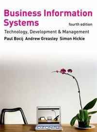 Business Information Systems: Technology, Development & Management for the E-business