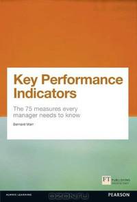 Key Performance Indicators (KPI): The 75 measures every manager needs to know (Financial Times Series)