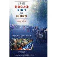 From Bloodshed to Hope in Burundi: Our Embassy Years during Genocide