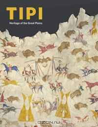 Tipi: Heritage of the Great Plains