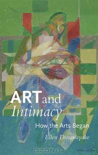 Art and Intimacy: How the Arts Began