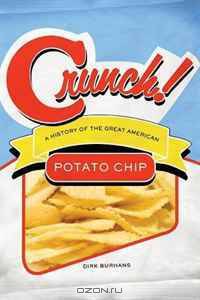 Crunch!: A History of the Great American Potato Chip
