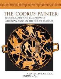 The Codrus Painter: Iconography and Reception of Athenian Vases in the Age of Pericles