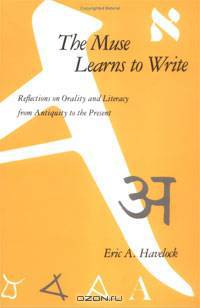 The Muse Learns to Write: Reflections on Orality and Literacy from Antiquity to the Present