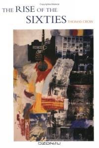 The Rise of the Sixties : American and European Art in the Era of Dissent