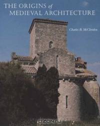The Origins of Medieval Architecture : Building in Europe, A.D. 600-900
