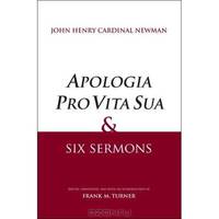 "Apologia Pro Vita Sua" and Six Sermons