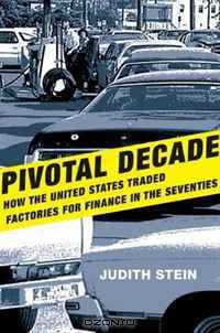 Pivotal Decade: How the United States Traded Factories for Finance in the Seventies