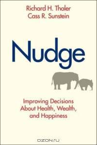 Nudge: Improving Decisions About Health, Wealth, and Happiness