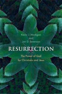 Resurrection: The Power of God for Christians and Jews