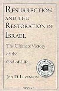 Resurrection and the Restoration of Israel: The Ultimate Victory of the God of Life