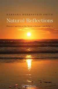 Natural Reflections: Human Cognition at the Nexus of Science and Religion (The Terry Lectures Series)