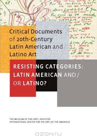 Resisting Categories: Latin American and/or Latino?: Volume 1 (Critical Documents)