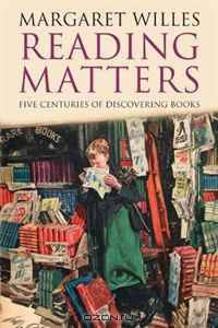 Reading Matters: Five Centuries of Discovering Books