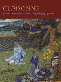 Cloisonne: Chinese Enamels from the Ming and Qing Dynasties