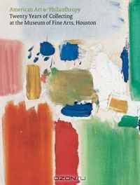 American Art and Philanthropy: Twenty Years of Collecting at the Museum of Fine Arts, Houston