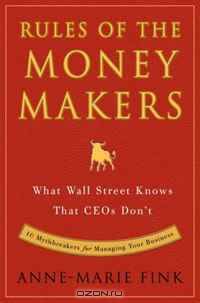 The Moneymakers: How Extraordinary Managers Win in a World Turned Upside Down