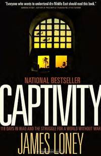 Captivity: 118 Days in Iraq and the Struggle for a World Without War