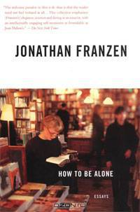 How to Be Alone: Essays