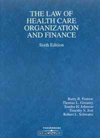 The Law of Health Care Organization and Finance (American Casebook Series)