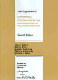 Employment Discrimination Law: Cases and Materials on Equality in the Workplace, 7th, 2008 Supplement
