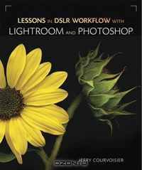 Lessons in DSLR Workflow with Lightroom and Photoshop