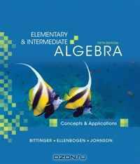 Elementary and Intermediate Algebra: Concepts and Applications (5th Edition) (The Bittinger Concepts and Applications Series)