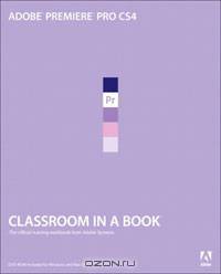 Adobe Premiere Pro CS4 Classroom in a Book