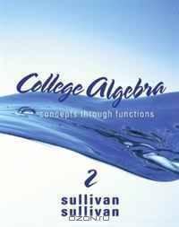 College Algebra: Concepts Through Functions (2nd Edition) (Sullivan Concepts Through Functions Series)
