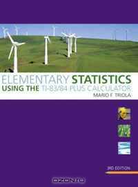 Elementary Statistics Using the TI-83/84 Plus Calculator (3rd Edition) (Triola Statistics Series)