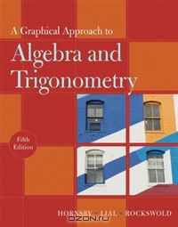 Graphical Approach to Algebra and Trigonometry, A (5th Edition) (Hornsby/Lial/Rockswold Graphical Approach Series)