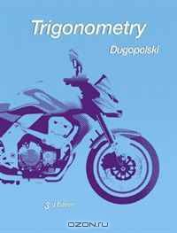 Trigonometry (3rd Edition) (Dugopolski Precalculus Series)