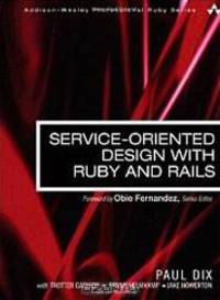 Service-Oriented Design with Ruby and Rails