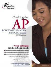 Cracking the AP Economics Macro & Micro Exams, 2008 Edition