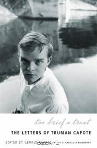 Too Brief a Treat : The Letters of Truman Capote (Vintage International)