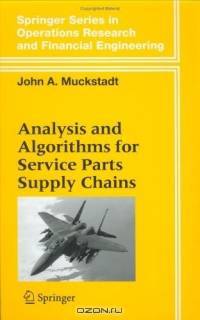 Analysis and Algorithms for Service Parts Supply Chains (Springer Series in Operations Research and Financial Engineering)
