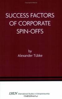 Success Factors of Corporate Spin-Offs (International Studies in Entrepreneurship)