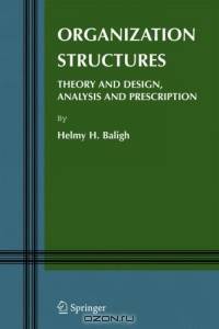Organization Structures : Theory and Design, Analysis and Prescription (Information and Organization Design Series)