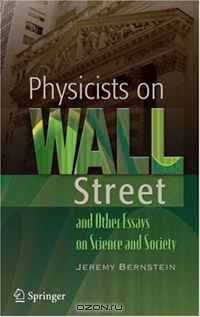 Physicists on Wall Street and Other Essays on Science and Society