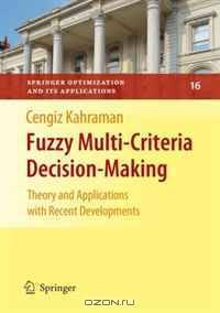 Fuzzy Multi-Criteria Decision Making: Theory and Applications with Recent Developments (Springer Optimization and Its Applications)