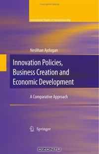 Innovation Policies, Business Creation and Economic Development: A Comparative Approach (International Studies in Entrepreneurship)