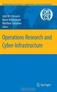 Operations Research and Cyber-Infrastructure (Operations Research/Computer Science Interfaces Series)