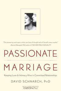 Passionate Marriage: Keeping Love and Intimacy Alive in Committed Relationships