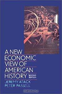 A New Economic View of American History: From Colonial Times to 1940