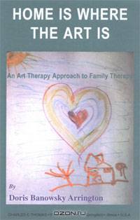 Home Is Where the Art Is: An Art Therapy Approach to Family Therapy