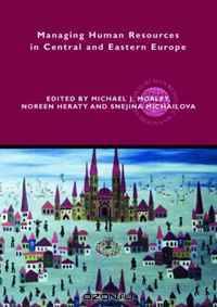 Managing Human Resources in Central and Eastern Europe (Global HRM)