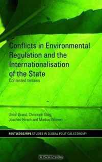Global Environmental Regulation: Contested Terrains and the Internationalisation of the State (Routledge Ripe Series in Global Political Economy)
